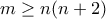 m \geq n(n+2)