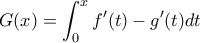 \displaystyle G(x)=\int_{0}^{x} f'(t)-g'(t)dt