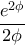 \dfrac{e^{2\phi}}{2\phi}