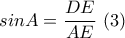 \displaystyle{ sin A = \frac{DE}{AE} ~(3)}