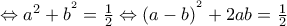 \Leftrightarrow a^{2}+b^{^{2}}=\frac{1}{2}\Leftrightarrow \left ( a-b \right )^{^{2}}+2ab= \frac{1}{2} \Leftrightarrow a^{2}+b^{^{2}}=\frac{1}{2}\Leftrightarrow \left ( a-b \right )^{^{2}}+2ab= \frac{1}{2}