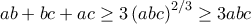 ab+bc+ac\geq 3\left ( abc \right )^{2/3}\geq 3abc