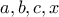 \displaystyle{a, b, c, x}