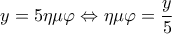 \displaystyle y = 5\eta \mu \varphi  \Leftrightarrow \eta \mu \varphi  = \frac{y}{5}