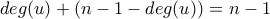 deg(u)+(n-1-deg(u))=n-1