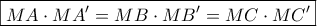 \displaystyle{ 
\boxed{MA \cdot MA' = MB \cdot MB' = MC \cdot MC'} 
}
