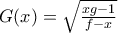 G(x)=\sqrt{\frac{xg-1}{f-x}}