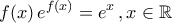 \displaystyle{f(x)\,e^{f(x)}=e^x\,,x\in\mathbb{R}}