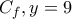 C_f, y=9