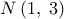 \displaystyle 
N\left( {1,\;3} \right)