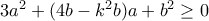 3a^{2}+(4b-k^{2}b)a+b^{2}\geq 0