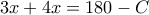 3x+4x=180-C 3x+4x=180-C