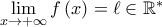 \mathop {\lim }\limits_{x \to  + \infty } f\left( x \right) = \ell  \in \mathbb{R}^*