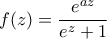\displaystyle f(z)=\frac{e^{az}}{e^{z}+1} \displaystyle f(z)=\frac{e^{az}}{e^{z}+1}