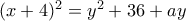 (x+4)^2=y^2+36+ay