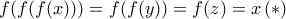 f(f(f(x))) = f(f(y)) = f(z)=x \, (*)