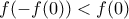 f(-f(0)) < f(0)