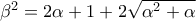 \beta^2=2\alpha+1+2\sqrt{\alpha^2+\alpha}