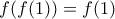 \displaystyle{f(f(1))=f(1)}