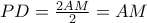 PD=\frac{2AM}{2}=AM