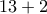 \displaystyle{13+2}