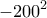 \displaystyle{-200^2} \displaystyle{-200^2}