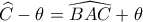 \widehat{C}-\theta=\widehat{BAC}+\theta 