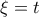 \xi = t