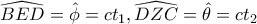 \displaystyle{ 
\widehat{BED} = \hat \phi  = ct_1 ,\widehat{DZC} = \hat \theta  = ct_2  
}