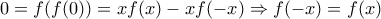0=f(f(0))=xf(x)-xf(-x) \Rightarrow f(-x)=f(x)