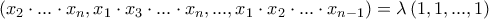 \left( x_{2}\cdot ...\cdot x_{n},x_{1}\cdot x_{3}\cdot ...\cdot x_{n},...,x_{1}\cdot x_{2}\cdot ...\cdot x_{n-1}\right) =\lambda \left( 1,1,...,1\right)