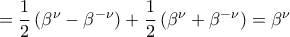 =\dfrac{1}{2}\left(\beta^{\nu}-\beta^{-\nu}\right)+\dfrac{1}{2}\left(\beta^{\nu}+\beta^{-\nu}\right)=\beta^{\nu}