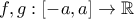 f,g:\left[ -a,a \right]\to \mathbb{R}