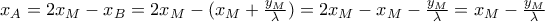 x_{A}=2x_{M}-x_{B}=2x_{M}-(x_{M}+\frac{y_{M}}{\lambda })=2x_{M}-x_{M}-\frac{y_{M}}{\lambda }=x_{M}-\frac{y_{M}}{\lambda }