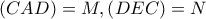 \left ( CAD \right )=M , \left ( DEC \right )=N 