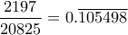\dfrac{2197}{20825} =0. \overline{105498}