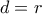 d=r