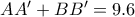 AA'+BB'=9.6