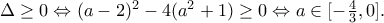 \Delta \geq 0\Leftrightarrow (a-2)^2-4(a^2+1)\geq 0\Leftrightarrow a\in[-\frac{4}{3},0].
