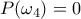 P(\omega_4)=0