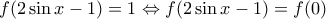 f(2\sin x-1)=1\Leftrightarrow f(2\sin x-1)=f(0)