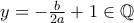 y=-\frac{b}{2a}+1\in \mathbb{Q}