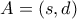A=(s, d)