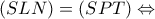 \displaystyle (SLN) = (SPT) \Leftrightarrow 