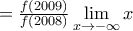 = \frac{{f(2009)}}{{f(2008)}}\mathop {\lim }\limits_{x \to  - \infty } x