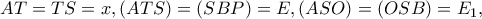 AT=TS=x,(ATS)=(SBP)=E,(ASO)=(OSB)=E_{1},