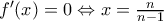 {f}'(x)=0\Leftrightarrow x=\frac{n}{n-1}