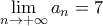\lim\limits_{n\to+\infty}a_n=7