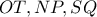 OT , NP , SQ