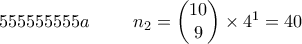 555555555a \ \ \ \ \ \ \ n_{2}= \begin{pmatrix}10  \\ 9\end{pmatrix} \times 4^1=40